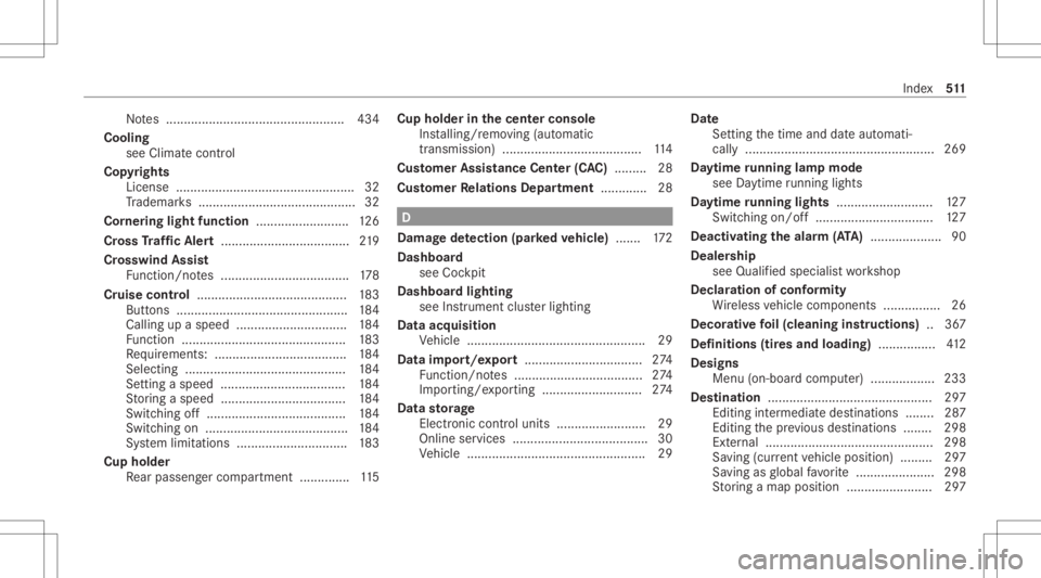 MERCEDES-BENZ CLS 2020  Owners Manual No
tes .................................................. 434
Cool ing
see Clima tecontr ol
Co pyrights
Licen se.................................................. 32
Tr ademar ks<001100110011001100110