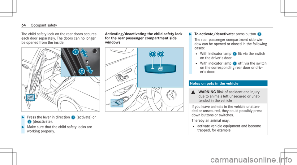 MERCEDES-BENZ CLS 2020 Owners Manual The
child safetyloc kon there ar door ssec ures
eac hdoor separat ely. The door scan nolong er
be opened from theinside. #
Press theleve rin dir ection 1(activ ate) or
2 (dea ctivate). #
Mak esur eth MERCEDES-BENZ CLS 2020 Owners Manual The
child safetyloc kon there ar door ssec ures
eac hdoor separat ely. The door scan nolong er
be opened from theinside. #
Press theleve rin dir ection 1(activ ate) or
2 (dea ctivate). #
Mak esur eth