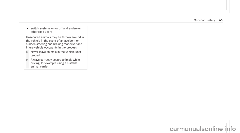 MERCEDES-BENZ CLS 2020  Owners Manual R
switc hsy stems onoroffand endang er
ot her road user s
Uns ecur edanimals maybe throw nar ou nd in
th eve hicle intheeve ntofan acci dent or
su dd en steer ing and braking maneuv erand
injur eve hi
