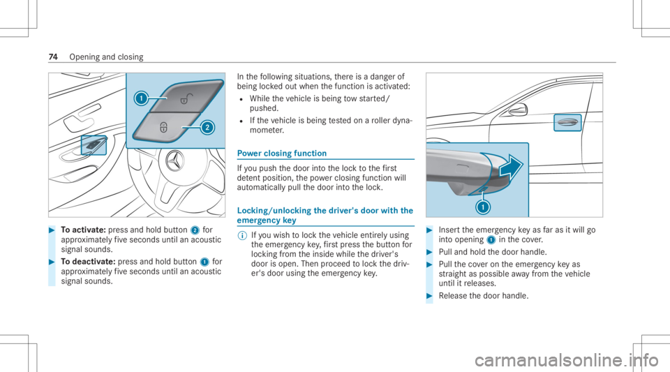 MERCEDES-BENZ CLS 2020  Owners Manual #
Toactiv ate: press and hold button2 for
appr oximat elyfive seconds untilanacous tic
signal sounds. #
Todeac tivate: press and holdbu tton 1 for
appr oximat elyfive seconds untilanacous tic
signal s