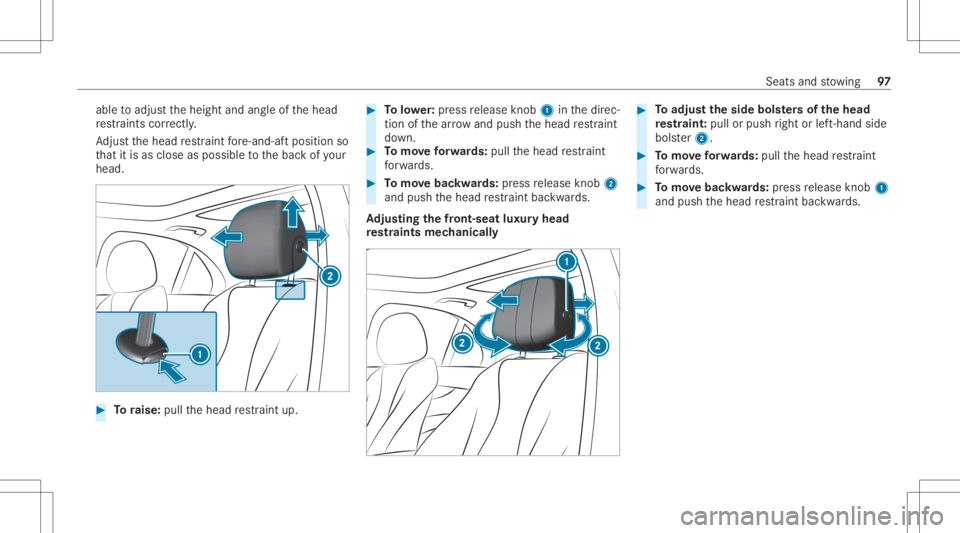 MERCEDES-BENZ CLS 2020  Owners Manual able
toadjus tth eheight andangleof thehead
re stra int scor rectl y.
Ad jus tth ehead restra int fore -and -aftpos ition so
th at itis as clo seasposs ibletothebac kof your
head. #
Toraise: pullthehe