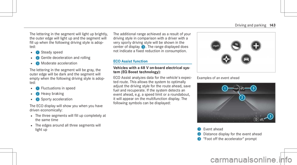 MERCEDES-BENZ CLS 2021 Owners Manual The
letter ing inthesegment willlight upbrightl y,
th eout eredg ewill light upand thesegment will
fi ll up when thefo llo wing drivin gst yle is adop‐
te d:
R 1 Steady speed
R 2 Gentle deceler atio MERCEDES-BENZ CLS 2021 Owners Manual The
letter ing inthesegment willlight upbrightl y,
th eout eredg ewill light upand thesegment will
fi ll up when thefo llo wing drivin gst yle is adop‐
te d:
R 1 Steady speed
R 2 Gentle deceler atio