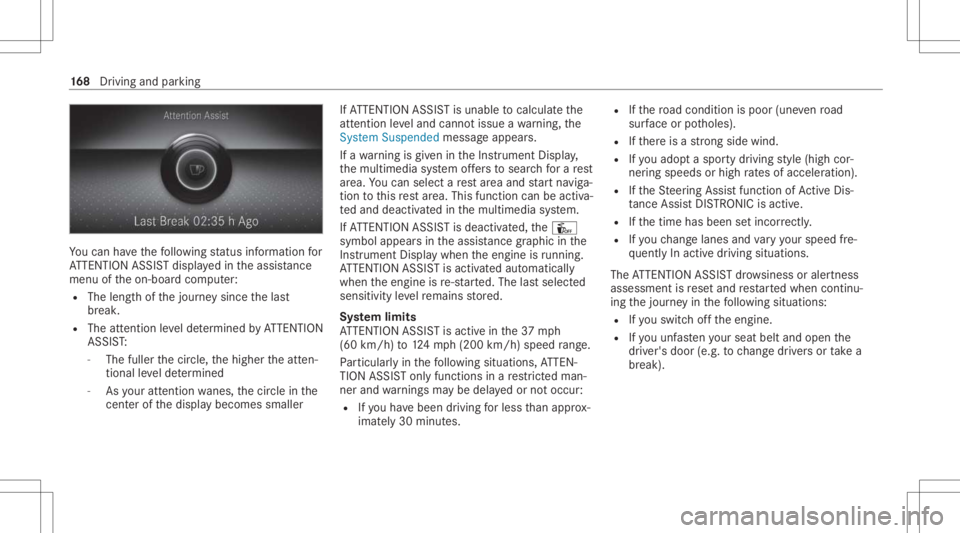 MERCEDES-BENZ CLS 2021 Owners Manual Yo
ucan have thefo llo wing status informat ionfor
AT TENTION ASSISTdispla yedin theassis tance
menu oftheon- boar dcom puter:
R The lengt hof thejour neysince thelas t
br eak .
R The attent ion leve MERCEDES-BENZ CLS 2021 Owners Manual Yo
ucan have thefo llo wing status informat ionfor
AT TENTION ASSISTdispla yedin theassis tance
menu oftheon- boar dcom puter:
R The lengt hof thejour neysince thelas t
br eak .
R The attent ion leve