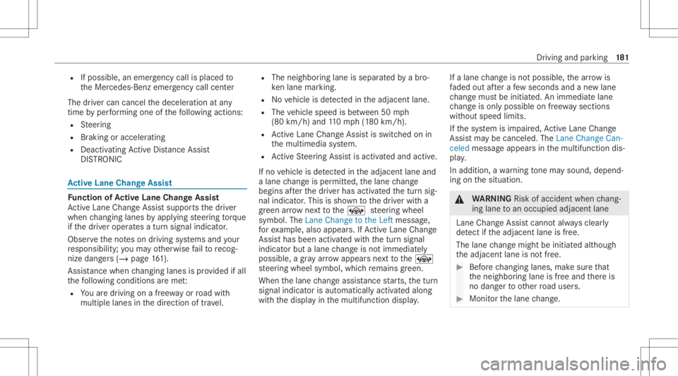 MERCEDES-BENZ CLS 2021 Owners Manual R
Ifpossib le,an emer gency callis place dto
th eMer cedes- Benzemergency callcent er
The driver can cance lth edeceler ationatany
time byper form ing one ofthefo llo wing actions :
R Steer ing
R Brak MERCEDES-BENZ CLS 2021 Owners Manual R
Ifpossib le,an emer gency callis place dto
th eMer cedes- Benzemergency callcent er
The driver can cance lth edeceler ationatany
time byper form ing one ofthefo llo wing actions :
R Steer ing
R Brak