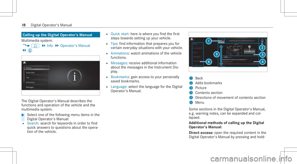 MERCEDES-BENZ CLS 2021  Owners Manual Callin
gup theDigital Operator' sMan ual
Multi media system:
4 © 5
Info 5
Operator 'sManual
5 Õ The
Digit alOper ator's Manual describesthe
functions andoper ation oftheve hicle andthe
m