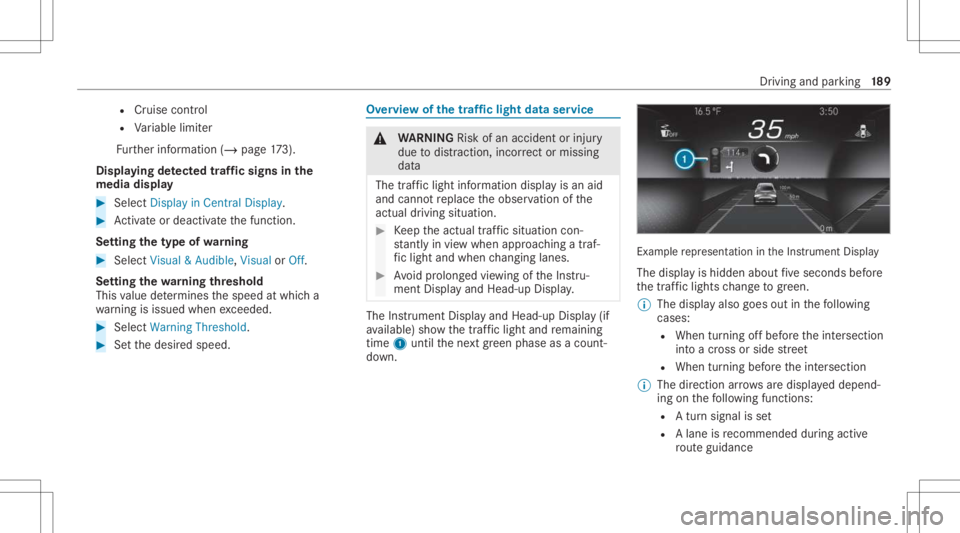 MERCEDES-BENZ CLS 2021 Owners Manual R
Cruise contro l
R Variable limiter
Fu rther information (/page17 3).
Di spla ying detected traf fic signs inthe
med iadis pla y #
Select Display inCent ralDis play . #
Activateor deacti vate thefunc MERCEDES-BENZ CLS 2021 Owners Manual R
Cruise contro l
R Variable limiter
Fu rther information (/page17 3).
Di spla ying detected traf fic signs inthe
med iadis pla y #
Select Display inCent ralDis play . #
Activateor deacti vate thefunc