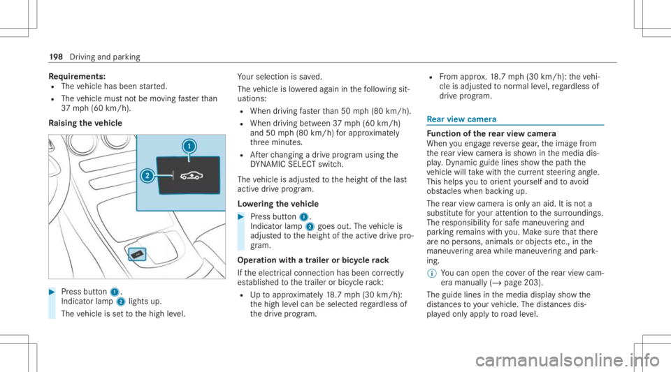 MERCEDES-BENZ CLS 2021 Owners Manual Re
quirement s:
R The vehicle hasbeen star ted.
R The vehicle mustno tbe mo ving faster than
37 mph(60 km/h).
Ra ising theve hicl e #
Press butt on1.
Indicat orlam p2 lights up.
The vehicle issetto th MERCEDES-BENZ CLS 2021 Owners Manual Re
quirement s:
R The vehicle hasbeen star ted.
R The vehicle mustno tbe mo ving faster than
37 mph(60 km/h).
Ra ising theve hicl e #
Press butt on1.
Indicat orlam p2 lights up.
The vehicle issetto th