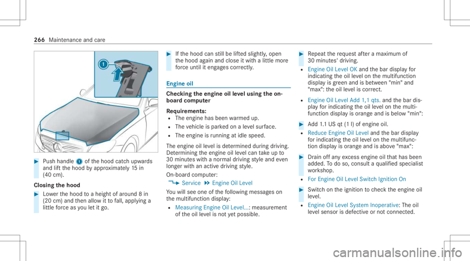 MERCEDES-BENZ CLS 2021 Owners Manual #
Push handle 1ofthehood catchupw ards
and liftth ehood byappr oximat ely15 in
(40 cm).
Closing thehood #
Lowe rth ehood toaheigh tof aroun d8 in
(20 cm)and then allo witto fall, appl ying a
litt lefo MERCEDES-BENZ CLS 2021 Owners Manual #
Push handle 1ofthehood catchupw ards
and liftth ehood byappr oximat ely15 in
(40 cm).
Closing thehood #
Lowe rth ehood toaheigh tof aroun d8 in
(20 cm)and then allo witto fall, appl ying a
litt lefo