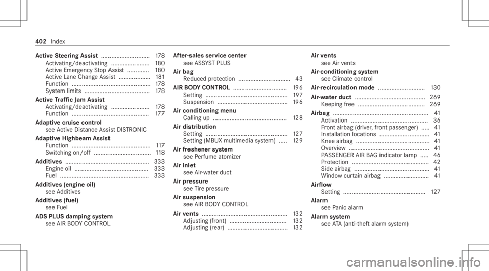 MERCEDES-BENZ CLS 2021 Owners Manual Ac
tiv eSte ering Assis t.............................1 78
Ac tivati ng/d eactiv ating ........... ............180
Ac tiveEmerg encyStop Assis t.............1 80
Ac tiveLa ne Chang eAssi st<0011001100 MERCEDES-BENZ CLS 2021 Owners Manual Ac
tiv eSte ering Assis t.............................1 78
Ac tivati ng/d eactiv ating ........... ............180
Ac tiveEmerg encyStop Assis t.............1 80
Ac tiveLa ne Chang eAssi st<0011001100