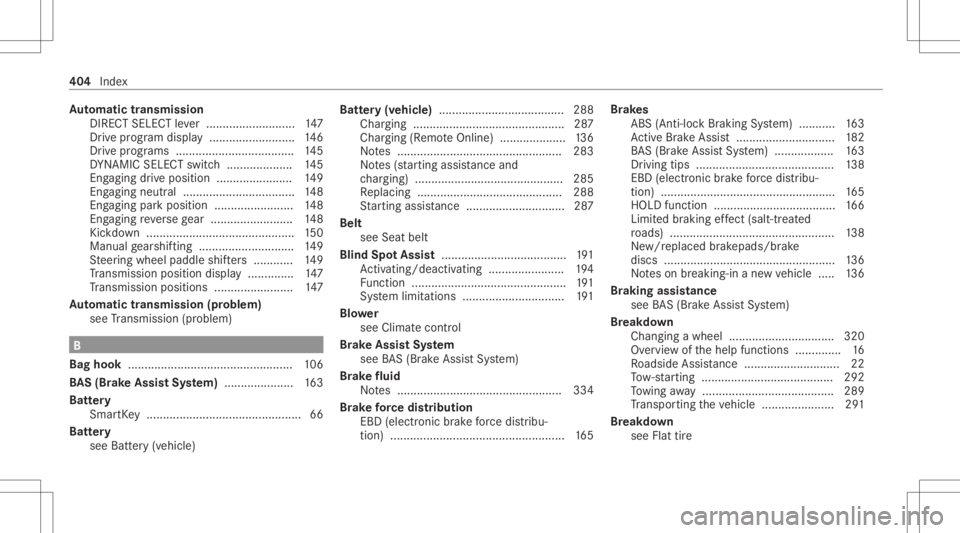 MERCEDES-BENZ CLS 2021 Owners Manual Au
tomatic trans mis sion
DIR ECT SELEC Tleve r...... .................. ...147
Dr ive pr ogr am disp lay ............ ............ ..146
Dr ive pr ogr ams............ ........................ 145
DY MERCEDES-BENZ CLS 2021 Owners Manual Au
tomatic trans mis sion
DIR ECT SELEC Tleve r...... .................. ...147
Dr ive pr ogr am disp lay ............ ............ ..146
Dr ive pr ogr ams............ ........................ 145
DY