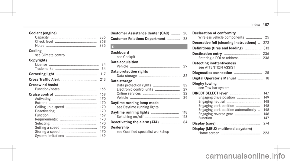 MERCEDES-BENZ CLS 2021 Owners Manual Coolant
(engine)
Capacit y.......................................... .... 335
Chec kleve l.......................................... 268
No tes .................................................. 335
C MERCEDES-BENZ CLS 2021 Owners Manual Coolant
(engine)
Capacit y.......................................... .... 335
Chec kleve l.......................................... 268
No tes .................................................. 335
C