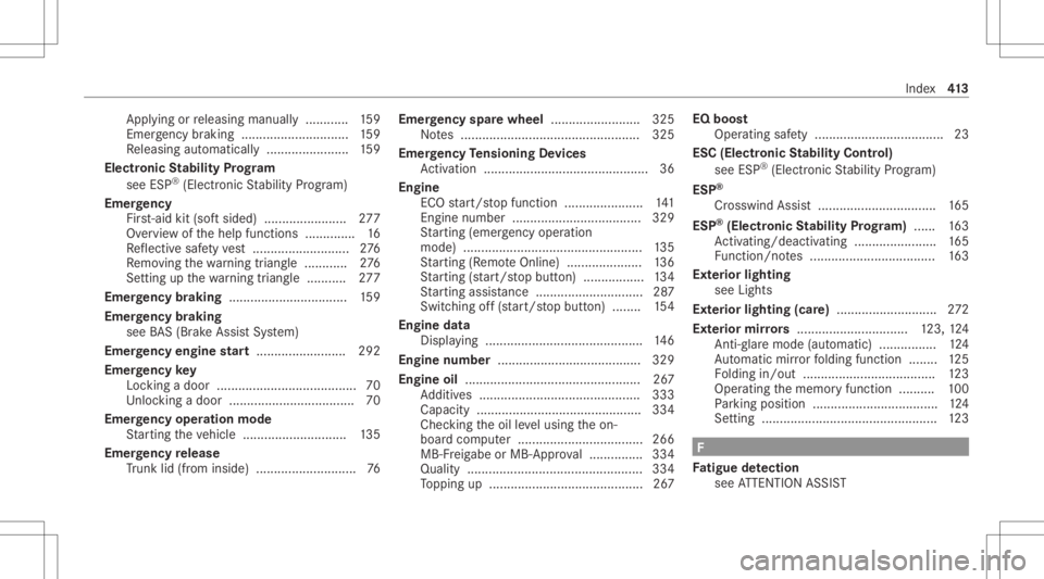 MERCEDES-BENZ CLS 2021 Owners Manual App
lying orreleasing manuall y............ 159
Emerg encybraki ng ............ ..................159
Re leasing automat ically.................. .....1 59
Ele ctroni cSt abil ityProg ram
see ESP®
(E MERCEDES-BENZ CLS 2021 Owners Manual App
lying orreleasing manuall y............ 159
Emerg encybraki ng ............ ..................159
Re leasing automat ically.................. .....1 59
Ele ctroni cSt abil ityProg ram
see ESP®
(E