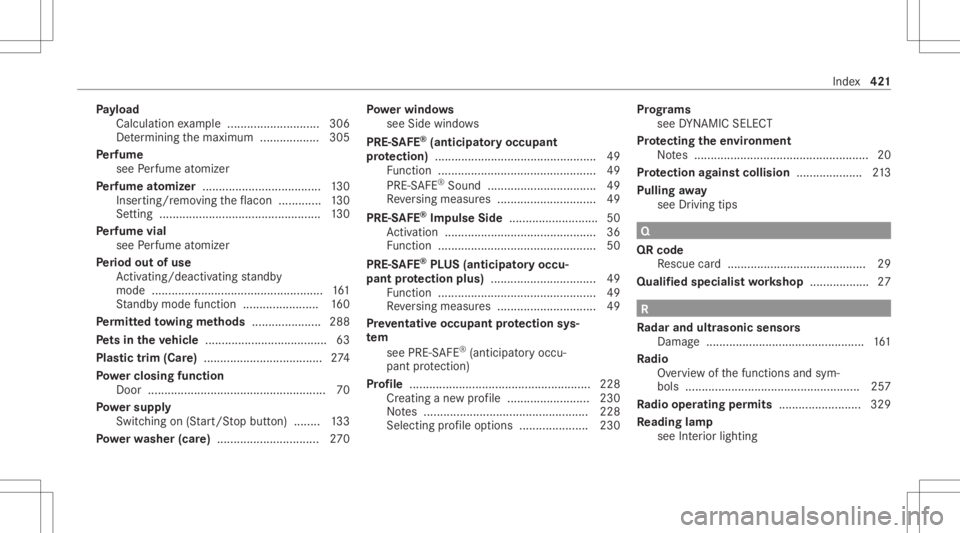 MERCEDES-BENZ CLS 2021 Owners Manual Pa
yload
Calculat ionexam ple ............................ 306
De term inin gth emaximum .................. 305
Pe rfume
see Perfume atomiz er
Pe rfume atomizer .................................... 13 MERCEDES-BENZ CLS 2021 Owners Manual Pa
yload
Calculat ionexam ple ............................ 306
De term inin gth emaximum .................. 305
Pe rfume
see Perfume atomiz er
Pe rfume atomizer .................................... 13