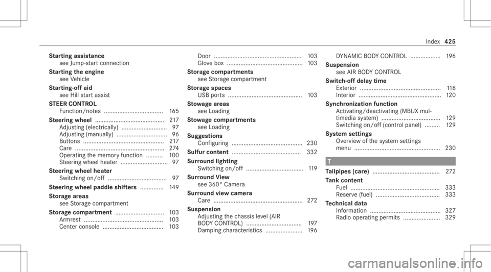 MERCEDES-BENZ CLS 2021 Owners Manual St
arting assistance
see Jump -star tconne ction
St arting theengine
see Vehicle
St arting-o ffaid
see Hillstar tassis t
ST EER CONT ROL
Fu nctio n/no tes ................................... 165
Ste e MERCEDES-BENZ CLS 2021 Owners Manual St
arting assistance
see Jump -star tconne ction
St arting theengine
see Vehicle
St arting-o ffaid
see Hillstar tassis t
ST EER CONT ROL
Fu nctio n/no tes ................................... 165
Ste e