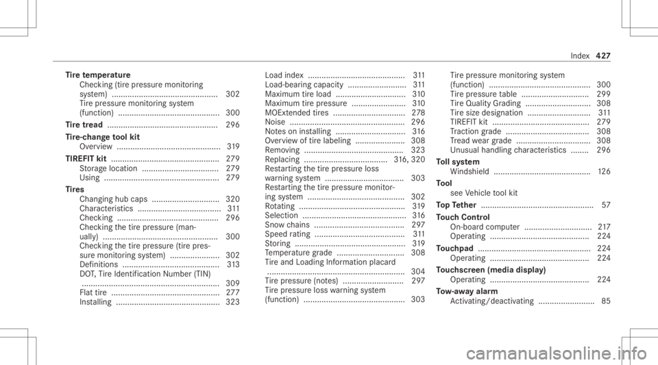 MERCEDES-BENZ CLS 2021 Owners Manual Ti
re temp eratur e
Chec king(tir epr essur emon itor ing
sy stem) .......................................... ..... 302
Ti re pressur emonit oring system
(funct ion)................................... MERCEDES-BENZ CLS 2021 Owners Manual Ti
re temp eratur e
Chec king(tir epr essur emon itor ing
sy stem) .......................................... ..... 302
Ti re pressur emonit oring system
(funct ion)...................................