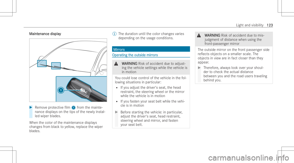MERCEDES-BENZ CLS 2022 Owners Manual MaintMaint
enanc edis pla y enanc
edis pla y #
Remo veprotectiv e/lm 1from themaint e-
nance displayson thetips ofthene wly instal-
led wiper blades.
When thecolor ofthemaint enance displays
ch ang e MERCEDES-BENZ CLS 2022 Owners Manual MaintMaint
enanc edis pla y enanc
edis pla y #
Remo veprotectiv e/lm 1from themaint e-
nance displayson thetips ofthene wly instal-
led wiper blades.
When thecolor ofthemaint enance displays
ch ang e