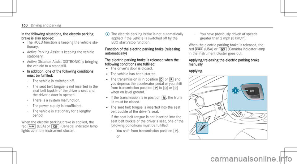MERCEDES-BENZ CLS 2022 Owners Manual In
t In
the f he
follo ollo
wingsitu atio ns,t win
gsitu atio ns,the elec tr he
elec tric par ic
par king kin
g
br br
ak ak
eis also appli ed: e
is also appli ed:
R The HOL Dfunct ion iske eping theve MERCEDES-BENZ CLS 2022 Owners Manual In
t In
the f he
follo ollo
wingsitu atio ns,t win
gsitu atio ns,the elec tr he
elec tric par ic
par king kin
g
br br
ak ak
eis also appli ed: e
is also appli ed:
R The HOL Dfunct ion iske eping theve