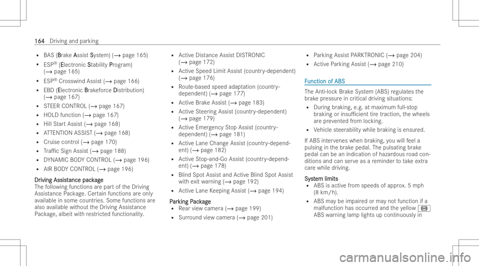 MERCEDES-BENZ CLS 2022 Owners Manual R
BAS (B B
ra ke A A
ssis tS Sys
tem) (/ page165 )
R ESP ®
(E Electr
onicS Sta
bility P Pro
gram)
(/ page165)
R ESP ®
Cr osswin dAssis t(/ page166)
R EBD (E Elect
ronic B Bra
keforc eD Distr
ibution MERCEDES-BENZ CLS 2022 Owners Manual R
BAS (B B
ra ke A A
ssis tS Sys
tem) (/ page165 )
R ESP ®
(E Electr
onicS Sta
bility P Pro
gram)
(/ page165)
R ESP ®
Cr osswin dAssis t(/ page166)
R EBD (E Elect
ronic B Bra
keforc eD Distr
ibution