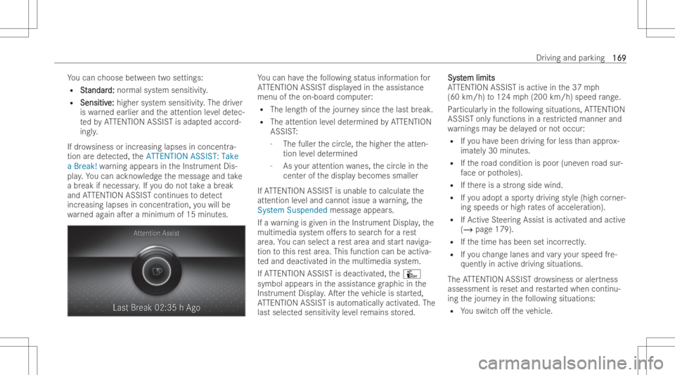 MERCEDES-BENZ CLS 2022 Owners Manual Yo
ucan choose between twose ttin gs:
R S S
t t
andar andar
d: d:
nor mal system sensitiv ity.
R Sen sitiv Sen
sitiv e: e:
higher system sensitiv ity.The driver
is wa rned ear lier and theatt ention l MERCEDES-BENZ CLS 2022 Owners Manual Yo
ucan choose between twose ttin gs:
R S S
t t
andar andar
d: d:
nor mal system sensitiv ity.
R Sen sitiv Sen
sitiv e: e:
higher system sensitiv ity.The driver
is wa rned ear lier and theatt ention l