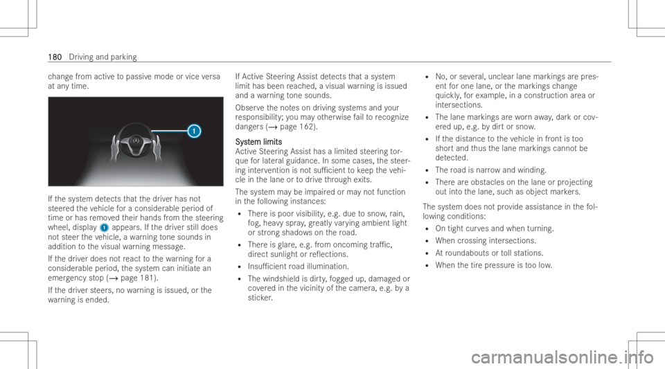 MERCEDES-BENZ CLS 2022 Owners Manual ch
ang efrom activ eto passiv emode orvice versa
at anytime . If
th esy stem detects that thedr iver has not
st eer edtheve hicle fora consider ableperiod of
time orhas remo vedth eir hands from thest MERCEDES-BENZ CLS 2022 Owners Manual ch
ang efrom activ eto passiv emode orvice versa
at anytime . If
th esy stem detects that thedr iver has not
st eer edtheve hicle fora consider ableperiod of
time orhas remo vedth eir hands from thest