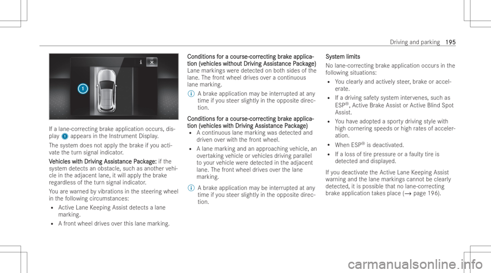 MERCEDES-BENZ CLS 2022 Owners Manual If
alan e-co rrecting brak eapplication occurs,dis-
pla y1 appear sin theInstr ument Display.
The system doesno tapp lythebr ak eif yo uacti-
va te thetur nsignal indicat or.
V V
ehicles wit ehicles
w MERCEDES-BENZ CLS 2022 Owners Manual If
alan e-co rrecting brak eapplication occurs,dis-
pla y1 appear sin theInstr ument Display.
The system doesno tapp lythebr ak eif yo uacti-
va te thetur nsignal indicat or.
V V
ehicles wit ehicles
w