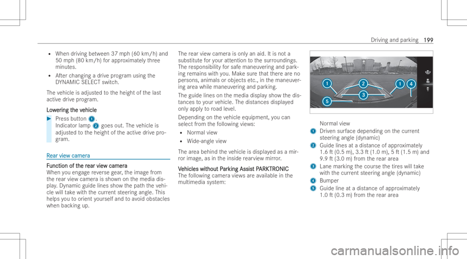 MERCEDES-BENZ CLS 2022 Owners Manual R
When driving between 37mph (60km/h) and
50 mph(8 0km /h)fo rappr oximat elyth re e
minut es.
R ATer chang ingadr ive pr og ram using the
DY NAMI CSEL ECTsw itch.
Th eve hicle isadju sted totheheigh MERCEDES-BENZ CLS 2022 Owners Manual R
When driving between 37mph (60km/h) and
50 mph(8 0km /h)fo rappr oximat elyth re e
minut es.
R ATer chang ingadr ive pr og ram using the
DY NAMI CSEL ECTsw itch.
Th eve hicle isadju sted totheheigh