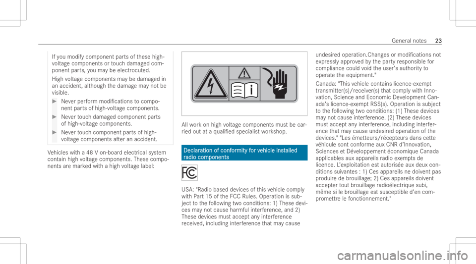 MERCEDES-BENZ CLS 2022 Owners Manual If
yo umodify component partsof these high-
vo ltag ecom ponents ortouc hdamag edcom-
ponent parts,youma ybe electr ocuted.
High voltag ecom ponents maybe damag edin
an accident, although thedamag ema MERCEDES-BENZ CLS 2022 Owners Manual If
yo umodify component partsof these high-
vo ltag ecom ponents ortouc hdamag edcom-
ponent parts,youma ybe electr ocuted.
High voltag ecom ponents maybe damag edin
an accident, although thedamag ema