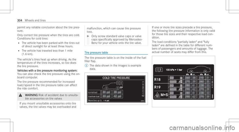 MERCEDES-BENZ CLS 2022 Owners Manual per
mit anyre liable conclusion aboutthetir epr es-
sur e.
Onl ycor rect tirepr essur ewhen thetir es arecold.
Conditions forcold tires:
R The vehicle hasbeen parkedwit hth etir es out
of dir ect sunl MERCEDES-BENZ CLS 2022 Owners Manual per
mit anyre liable conclusion aboutthetir epr es-
sur e.
Onl ycor rect tirepr essur ewhen thetir es arecold.
Conditions forcold tires:
R The vehicle hasbeen parkedwit hth etir es out
of dir ect sunl
