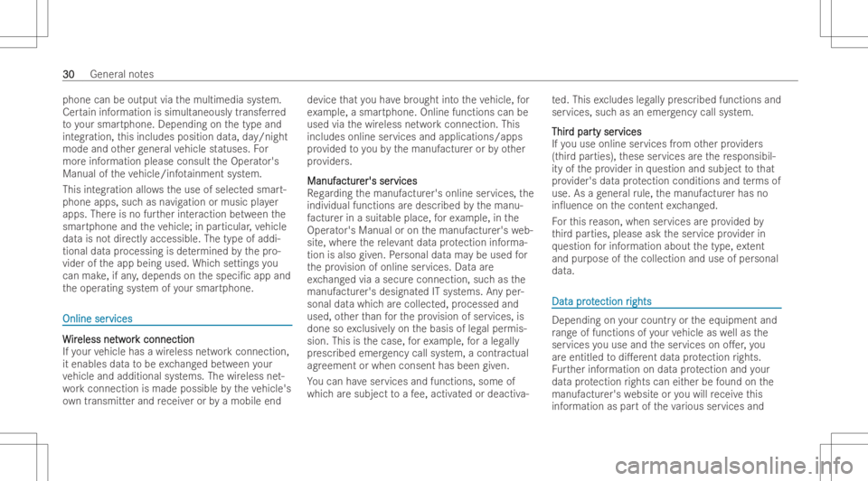 MERCEDES-BENZ CLS 2022 Owners Manual phone
canbeoutput viathemultimedia system.
Cer tain inf ormation issimult aneousl ytransf erred
to your smar tphone. Depending onthetype and
int egration, this includes positiondata,day/night
mode and MERCEDES-BENZ CLS 2022 Owners Manual phone
canbeoutput viathemultimedia system.
Cer tain inf ormation issimult aneousl ytransf erred
to your smar tphone. Depending onthetype and
int egration, this includes positiondata,day/night
mode and