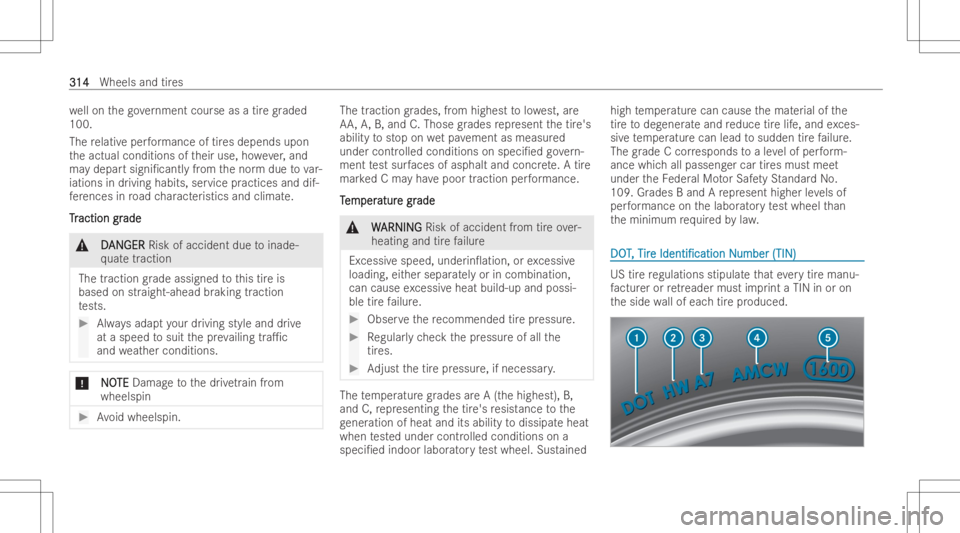 MERCEDES-BENZ CLS 2022 Owners Manual we
llon thego vernment courseasatir egr aded
100.
The relativ eper form ance oftires depen dsupon
th eactual conditions oftheir use, howev er,and
ma ydepar tsign i/can tly from thenor mdue tovar-
iat MERCEDES-BENZ CLS 2022 Owners Manual we
llon thego vernment courseasatir egr aded
100.
The relativ eper form ance oftires depen dsupon
th eactual conditions oftheir use, howev er,and
ma ydepar tsign i/can tly from thenor mdue tovar-
iat