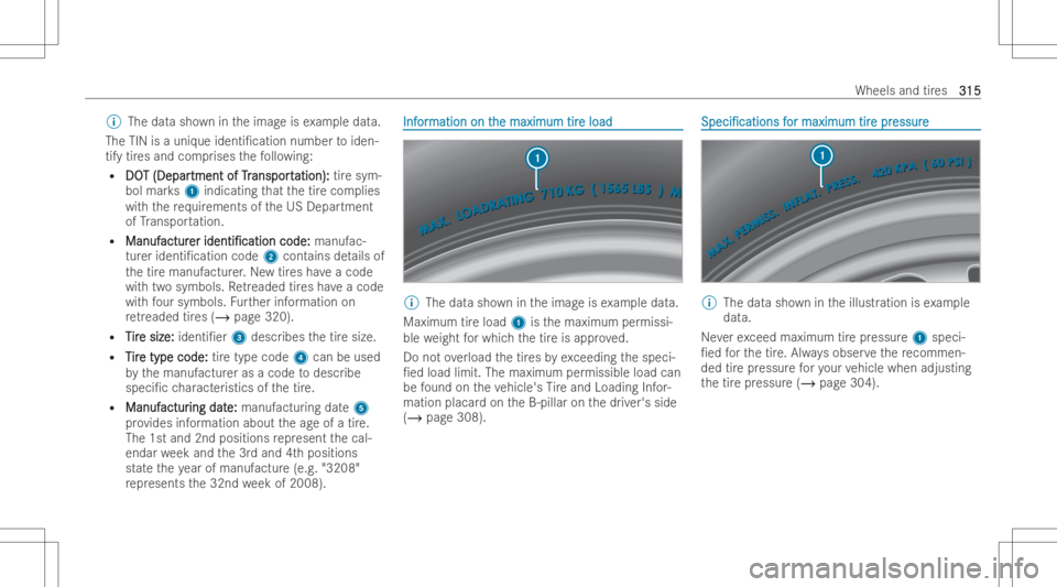 MERCEDES-BENZ CLS 2022 Owners Manual %
The datash ow nin theimag eis ex am ple data.
The TINisauni queident i/cationnumber toiden-
tify tires and comprises thefo llo wing:
R DO DO
T(Depar T
(Depar tmentofTr tment
ofTranspo rt anspo
rtat MERCEDES-BENZ CLS 2022 Owners Manual %
The datash ow nin theimag eis ex am ple data.
The TINisauni queident i/cationnumber toiden-
tify tires and comprises thefo llo wing:
R DO DO
T(Depar T
(Depar tmentofTr tment
ofTranspo rt anspo
rtat