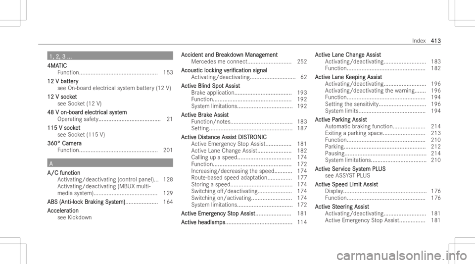 MERCEDES-BENZ CLS 2022 Owners Manual 1,
2,3... 1,
2,3...
4MA 4MA
TIC TIC
Fu nctio n........... ..................................... 153
12 Vbat t 12
Vbat ter y er
y
see On-bo ardelec trica lsy stem battery (12 V)
12 Vsoc ket 12
Vsoc ket MERCEDES-BENZ CLS 2022 Owners Manual 1,
2,3... 1,
2,3...
4MA 4MA
TIC TIC
Fu nctio n........... ..................................... 153
12 Vbat t 12
Vbat ter y er
y
see On-bo ardelec trica lsy stem battery (12 V)
12 Vsoc ket 12
Vsoc ket