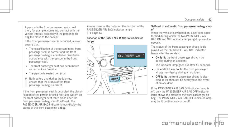 MERCEDES-BENZ CLS 2022 Owners Manual A
per son inthefront passeng erseat could
th en, forex am ple, come intocont actwithth e
ve hicle interior ,especi allyif th eper son issit-
ting tooclose tothecoc kpit.
If th efront passeng erseat is MERCEDES-BENZ CLS 2022 Owners Manual A
per son inthefront passeng erseat could
th en, forex am ple, come intocont actwithth e
ve hicle interior ,especi allyif th eper son issit-
ting tooclose tothecoc kpit.
If th efront passeng erseat is