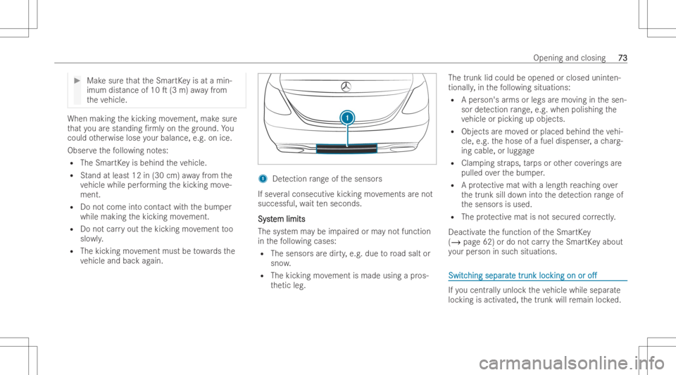 MERCEDES-BENZ CLS 2022 Owners Manual #
Mak esur eth at theSmar tKey isat amin-
imum distance of10 T(3 m) away from
th eve hicle. When
makingth ekic king movement, makesur e
th at youar estanding /rml yon thegr ound. You
could other wis MERCEDES-BENZ CLS 2022 Owners Manual #
Mak esur eth at theSmar tKey isat amin-
imum distance of10 T(3 m) away from
th eve hicle. When
makingth ekic king movement, makesur e
th at youar estanding /rml yon thegr ound. You
could other wis