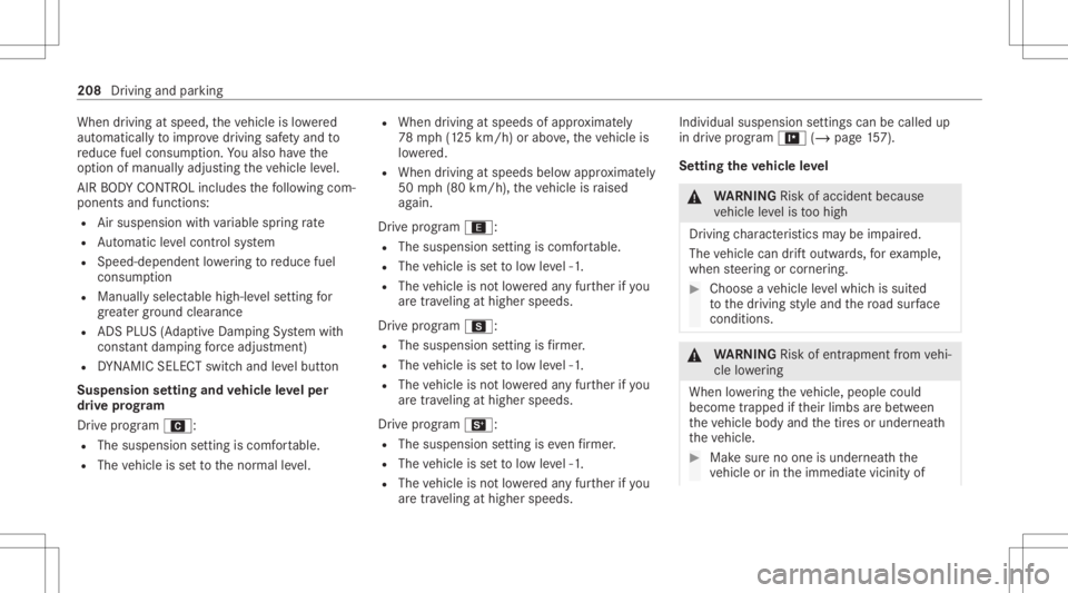 MERCEDES-BENZ E CLASS 2021 Owners Manual When
driving atspeed, theve hicle islowe red
aut omat icallyto improve driving safetyand to
re duce fuelconsum ption. Youalso have the
op tion ofmanually adjustingtheve hicle leve l.
AI R BO DY CONTR MERCEDES-BENZ E CLASS 2021 Owners Manual When
driving atspeed, theve hicle islowe red
aut omat icallyto improve driving safetyand to
re duce fuelconsum ption. Youalso have the
op tion ofmanually adjustingtheve hicle leve l.
AI R BO DY CONTR
