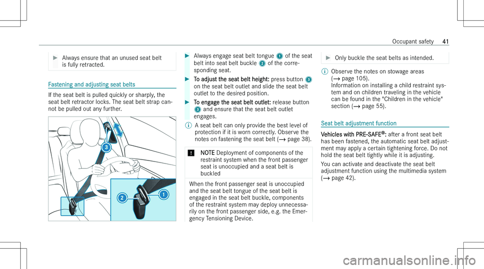 MERCEDES-BENZ E CLASS 2023  Owners Manual ��A�l�w�a�y�s� �e�n�s�u�r�e� �t�h�a�t� �a�n� �u�n�u�s�e�d� �s�e�a�t� �b�e�l�t
�i�s� �f�u�l�l�y� �r�e�t�r�a�c�t�e�d�.
�F�a�s�t�e�n�i�n�g� �a�n�d� �a�d�j�u�s�t�i�n�g� �s�e�a�t� �b�e�l�t�s
�I�f� �t�h�e�