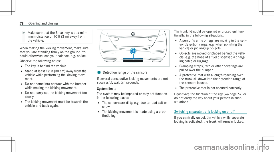 MERCEDES-BENZ E CLASS 2023  Owners Manual ��M�a�k�e� �s�u�r�e� �t�h�a�t� �t�h�e� �S�m�a�r�t�K�e�y� �i�s� �a�t� �a� �m�i�n�-
�i�m�u�m� �d�i�s�t�a�n�c�e� �o�f� �1�0�  s� �(�3� �m�)� �a�w�a�y� �f�r�o�m
�t�h�e� �v�e�h�i�c�l�e�.
�W�h�e�n� �m�a�k