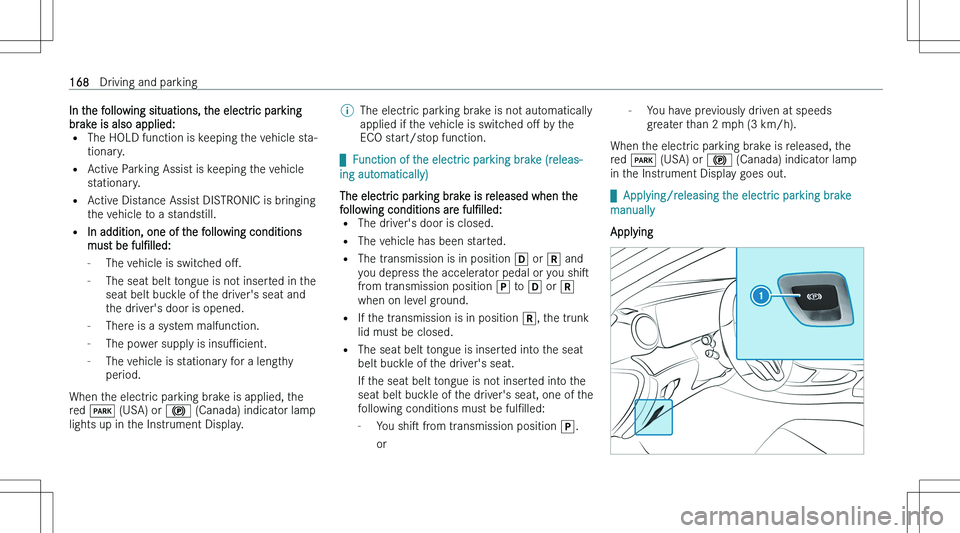 MERCEDES-BENZ E CLASS COUPE 2023  Owners Manual �I�n� �t�h�e� �f�o�l�l�o�w�i�n�g� �s�i�t�u�a�t�i�o�n�s�,� �t�h�e� �e�l�e�c�t�r�i�c� �p�a�r�k�i�n�g
�b�r�a�k�e� �i�s� �a�l�s�o� �a�p�p�l�i�e�d�: �= �T�h�e� �H�O�L�D� �f�u�n�c�t�i�o�n� �i�s� �k�e�e�p�i�