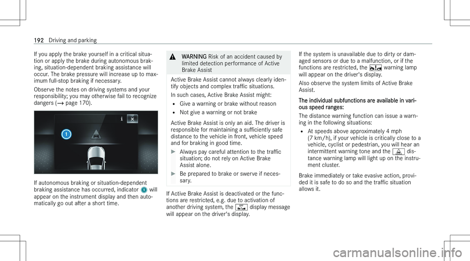 MERCEDES-BENZ E CLASS COUPE 2023  Owners Manual �I�f� �y�o�u� �a�p�p�l�y� �t�h�e� �b�r�a�k�e� �y�o�u�r�s�e�l�f� �i�n� �a� �c�r�i�t�i�c�a�l� �s�i�t�u�a�-
�t�i�o�n� �o�r� �a�p�p�l�y� �t�h�e� �b�r�a�k�e� �d�u�r�i�n�g� �a�u�t�o�n�o�m�o�u�s� �b�r�a�k�-
