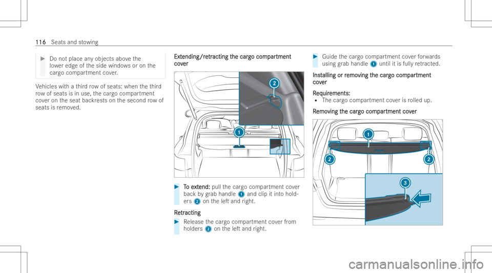 MERCEDES-BENZ EQB 2023 Owners Manual #
Donotplace anyobjects abovethe
lo we redg eof theside windo wsoron the
car gocom partmen tco ver. Ve
hicles withath ird ro w of seats: whentheth ird
ro w of seats isin use, thecar gocom partment
co MERCEDES-BENZ EQB 2023 Owners Manual #
Donotplace anyobjects abovethe
lo we redg eof theside windo wsoron the
car gocom partmen tco ver. Ve
hicles withath ird ro w of seats: whentheth ird
ro w of seats isin use, thecar gocom partment
co