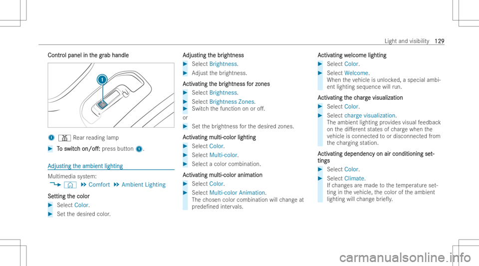 MERCEDES-BENZ EQB 2023 Owners Manual ContrContr
olpanel int ol
panel inthe gr he
grab handl e ab
handl e 1
003D Rear readin glam p #
T T
o switc o
switc h h
on/o.: on/o.:
press button1. AA
djus djusting
t ting
the ambient lighting he
a MERCEDES-BENZ EQB 2023 Owners Manual ContrContr
olpanel int ol
panel inthe gr he
grab handl e ab
handl e 1
003D Rear readin glam p #
T T
o switc o
switc h h
on/o.: on/o.:
press button1. AA
djus djusting
t ting
the ambient lighting he
a