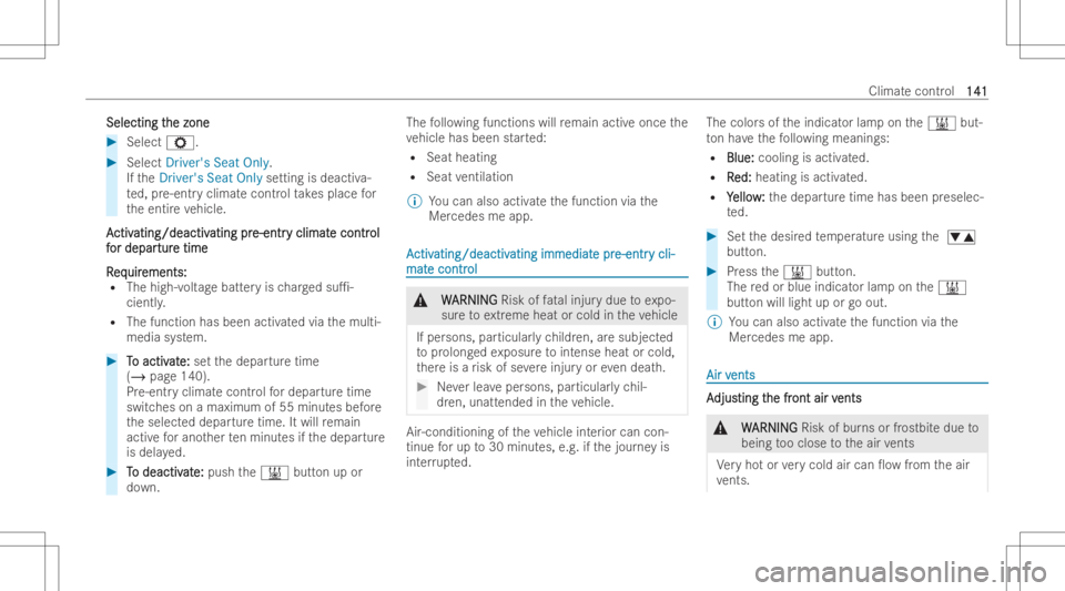 MERCEDES-BENZ EQB 2023 Owners Manual Sele
cting t Sele
cting the zone he
zone #
Sele ctZ. #
Sele ctDrive r's Se at On ly.
If th eDriver's SeatOnlysetting isdeactiv a-
te d, pre-ent ryclimat econt rolta ke splace for
th eentir eve MERCEDES-BENZ EQB 2023 Owners Manual Sele
cting t Sele
cting the zone he
zone #
Sele ctZ. #
Sele ctDrive r's Se at On ly.
If th eDriver's SeatOnlysetting isdeactiv a-
te d, pre-ent ryclimat econt rolta ke splace for
th eentir eve