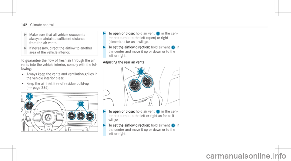 MERCEDES-BENZ EQB 2023 Owners Manual #
Mak esur eth at all vehicle occupan ts
alw aysmaint ainasu1cie ntdis tance
fr om theair vents. #
Ifnece ssary, dir ect theair0o wto ano ther
ar ea oftheve hicle interior . To
guar anteethe0o wof MERCEDES-BENZ EQB 2023 Owners Manual #
Mak esur eth at all vehicle occupan ts
alw aysmaint ainasu1cie ntdis tance
fr om theair vents. #
Ifnece ssary, dir ect theair0o wto ano ther
ar ea oftheve hicle interior . To
guar anteethe0o wof