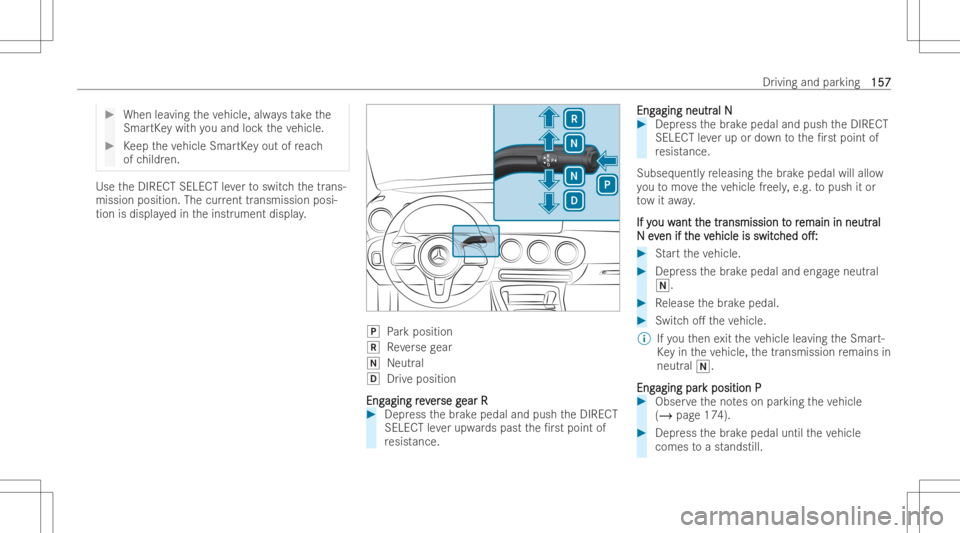 MERCEDES-BENZ EQB 2023 Owners Manual #
When leaving theve hicle, alwaysta ke the
Sma rtKe ywit hyo uand lockth eve hicle. #
Keep theve hicle SmartKey out ofreac h
of childr en. Use
theDIRECT SELECT leve rto switc hth etrans-
mission posi MERCEDES-BENZ EQB 2023 Owners Manual #
When leaving theve hicle, alwaysta ke the
Sma rtKe ywit hyo uand lockth eve hicle. #
Keep theve hicle SmartKey out ofreac h
of childr en. Use
theDIRECT SELECT leve rto switc hth etrans-
mission posi