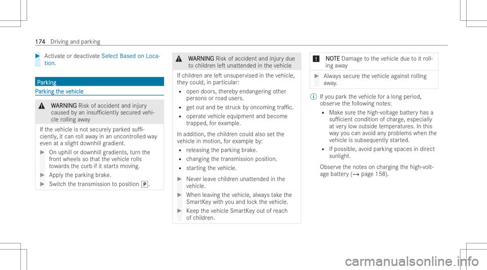 MERCEDES-BENZ EQB 2023 Owners Manual #
Activateor deac tivateSelect BasedonLoca-
tion . PP
ar ar
king king
PP
ar ar
king t king
the v he
vehic le ehic
le &
W W
ARNING ARNING
Riskofacc ident andinjur y
cau sed byan insu1cie ntlysecur edv MERCEDES-BENZ EQB 2023 Owners Manual #
Activateor deac tivateSelect BasedonLoca-
tion . PP
ar ar
king king
PP
ar ar
king t king
the v he
vehic le ehic
le &
W W
ARNING ARNING
Riskofacc ident andinjur y
cau sed byan insu1cie ntlysecur edv