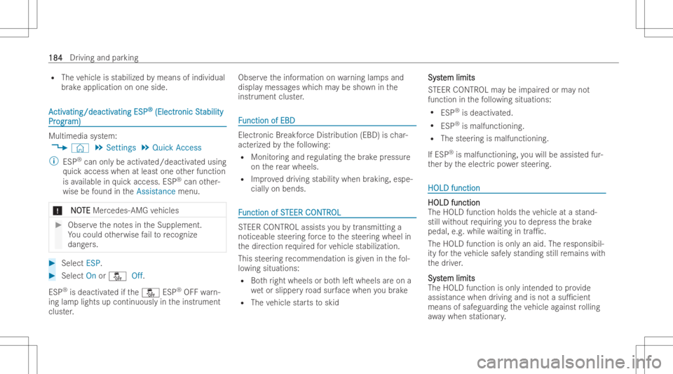 MERCEDES-BENZ EQB 2023 Owners Manual R
The vehicle isstabili zed bymeans ofindiv idual
br ak eapplication onone side. AA
ctiv ctiv
ating /deactiv ating
/deactiv atingESP ating
ESP® ®
(Electr (Electr
onicSt onic
Stabili ty abili
ty
Pr P MERCEDES-BENZ EQB 2023 Owners Manual R
The vehicle isstabili zed bymeans ofindiv idual
br ak eapplication onone side. AA
ctiv ctiv
ating /deactiv ating
/deactiv atingESP ating
ESP® ®
(Electr (Electr
onicSt onic
Stabili ty abili
ty
Pr P