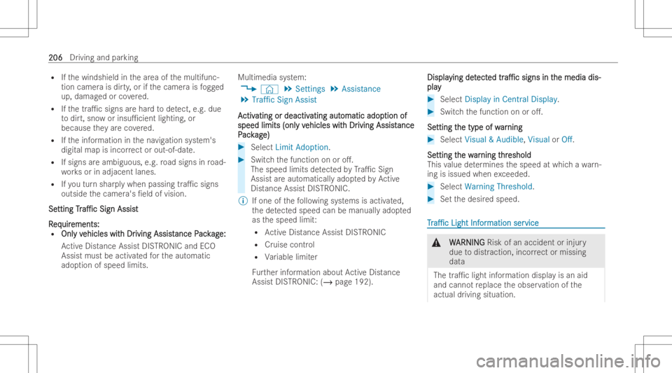 MERCEDES-BENZ EQB 2023 Owners Manual R
Ifth ewindshield inthear ea ofthemultifun c-
tion camer ais dir ty,or ifth ecamer ais fogg ed
up, dam aged orcovered.
R Ifth etra1c signs arehar dto detect, e.g.due
to dir t,sno wor insu1cien tlig MERCEDES-BENZ EQB 2023 Owners Manual R
Ifth ewindshield inthear ea ofthemultifun c-
tion camer ais dir ty,or ifth ecamer ais fogg ed
up, dam aged orcovered.
R Ifth etra1c signs arehar dto detect, e.g.due
to dir t,sno wor insu1cien tlig