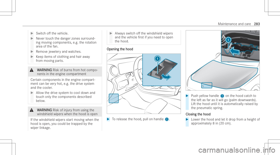 MERCEDES-BENZ EQB 2023 Owners Manual #
Switcho. theve hicle. #
Neverto uc hth edang erzones surround-
ing moving components, e.g.thero tation
ar ea ofthefa n. #
Remo vejewe leryand watches . #
Keep items ofclo thing and hair away
fr om MERCEDES-BENZ EQB 2023 Owners Manual #
Switcho. theve hicle. #
Neverto uc hth edang erzones surround-
ing moving components, e.g.thero tation
ar ea ofthefa n. #
Remo vejewe leryand watches . #
Keep items ofclo thing and hair away
fr om