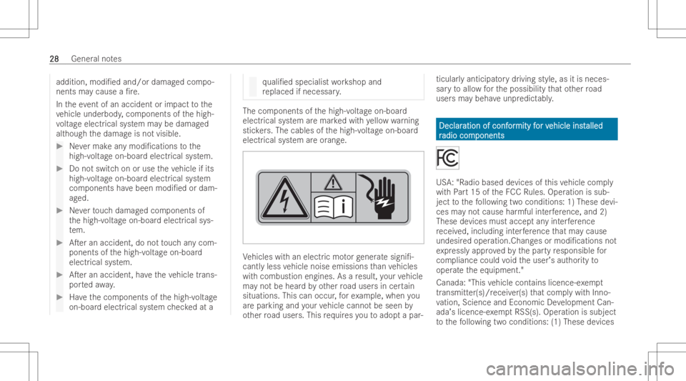 MERCEDES-BENZ EQB 2023 Owners Manual addit
ion,modi/ed and/ordamag edcom po-
nen tsma ycause a/r e.
In theeve ntofan accid ent orimpac tto the
ve hicle underbod y,com pone ntsofthehigh-
vo ltag eelectr icalsystem maybe damag ed
alt hou MERCEDES-BENZ EQB 2023 Owners Manual addit
ion,modi/ed and/ordamag edcom po-
nen tsma ycause a/r e.
In theeve ntofan accid ent orimpac tto the
ve hicle underbod y,com pone ntsofthehigh-
vo ltag eelectr icalsystem maybe damag ed
alt hou