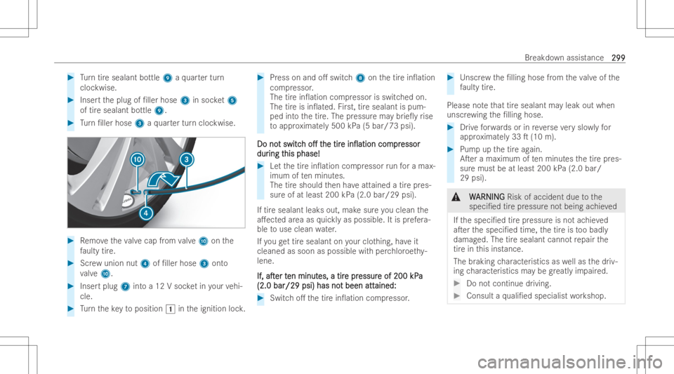 MERCEDES-BENZ EQB 2023 Owners Manual #
Turn tiresea lant bottle 9aqu artertur n
cloc kwise. #
Inser tth eplug of/ller hose 3insoc ket5
of tiresea lant bottle 9. #
Turn /lle rhose 3aqu artertur ncloc kwise. #
Remo vetheva lve cap from v MERCEDES-BENZ EQB 2023 Owners Manual #
Turn tiresea lant bottle 9aqu artertur n
cloc kwise. #
Inser tth eplug of/ller hose 3insoc ket5
of tiresea lant bottle 9. #
Turn /lle rhose 3aqu artertur ncloc kwise. #
Remo vetheva lve cap from v